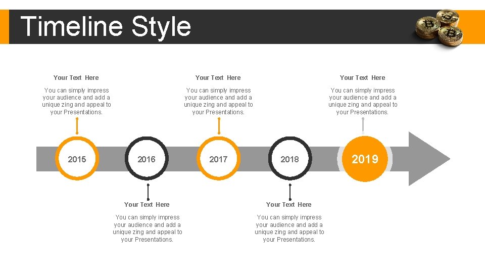 Timeline Style Your Text Here You can simply impress your audience and add a