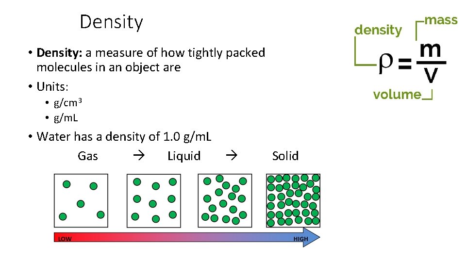 Density • Density: a measure of how tightly packed molecules in an object are Density • Density: a measure of how tightly packed molecules in an object are