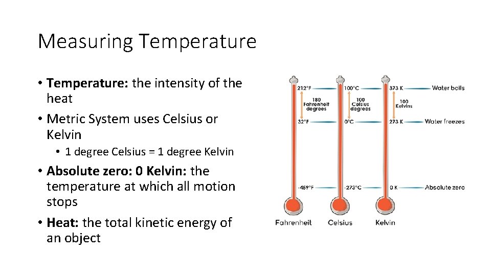 Measuring Temperature • Temperature: the intensity of the heat • Metric System uses Celsius Measuring Temperature • Temperature: the intensity of the heat • Metric System uses Celsius