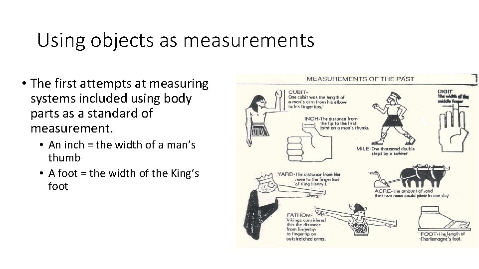 Using objects as measurements • The first attempts at measuring systems included using body Using objects as measurements • The first attempts at measuring systems included using body