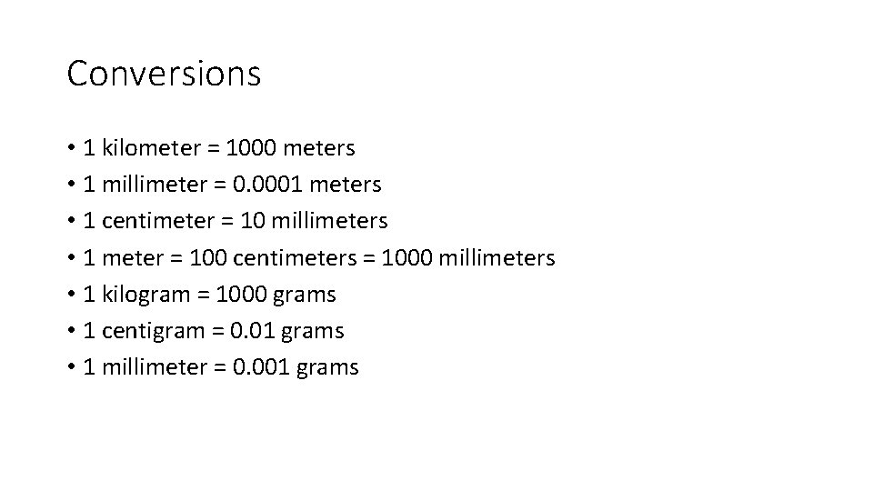 Conversions • 1 kilometer = 1000 meters • 1 millimeter = 0. 0001 meters Conversions • 1 kilometer = 1000 meters • 1 millimeter = 0. 0001 meters