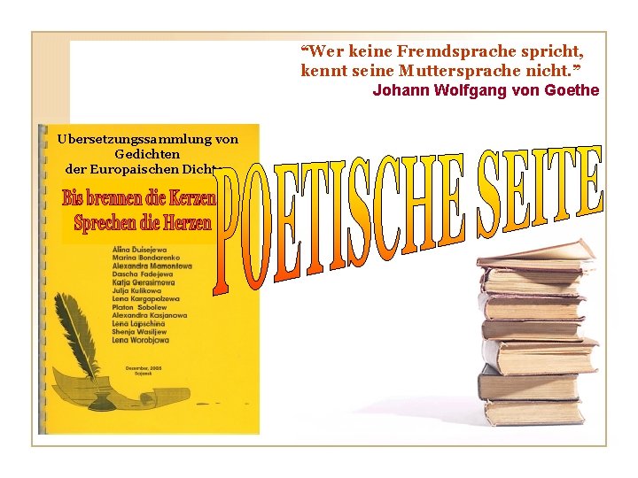 “Wer keine Fremdsprache spricht, kennt seine Muttersprache nicht. ” Johann Wolfgang von Goethe Ubersetzungssammlung