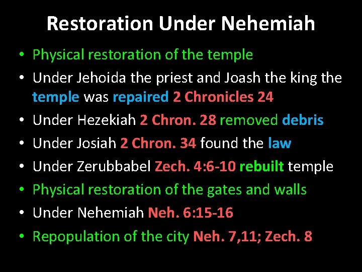 Restoration Under Nehemiah • Physical restoration of the temple • Under Jehoida the priest