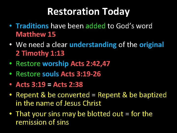 Restoration Today • Traditions have been added to God’s word Matthew 15 • We