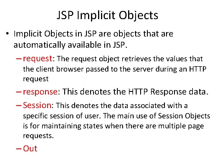 JSP Implicit Objects • Implicit Objects in JSP are objects that are automatically available