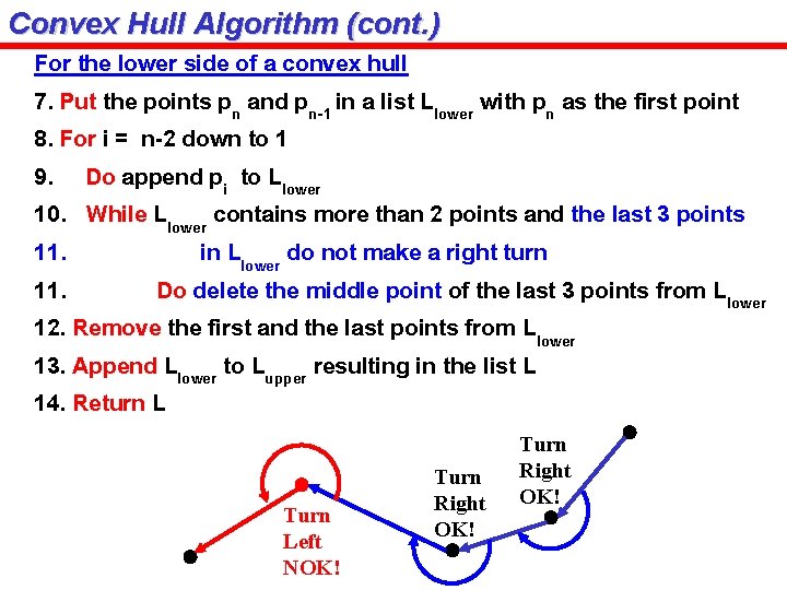 Convex Hull Algorithm (cont. ) For the lower side of a convex hull 7.