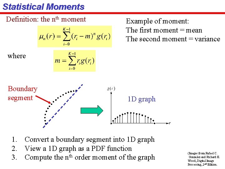 Statistical Moments Definition: the nth moment Example of moment: The first moment = mean