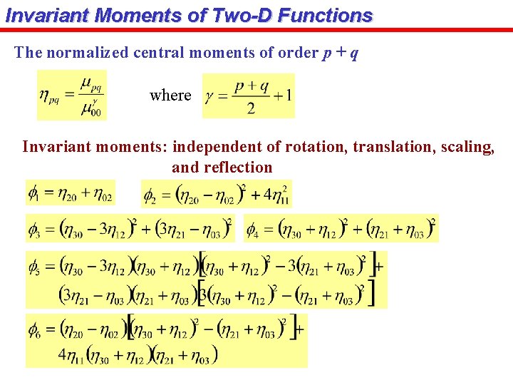 Invariant Moments of Two-D Functions The normalized central moments of order p + q