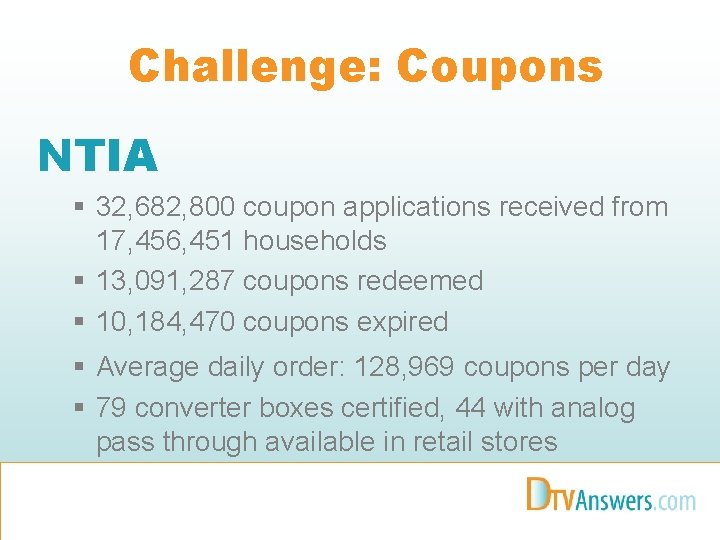 Challenge: Coupons NTIA § 32, 682, 800 coupon applications received from 17, 456, 451