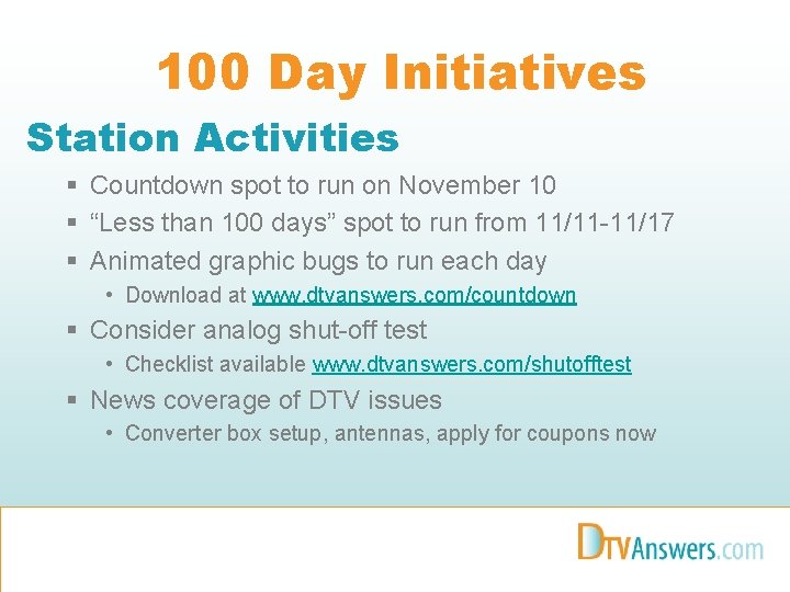 100 Day Initiatives Station Activities § Countdown spot to run on November 10 §