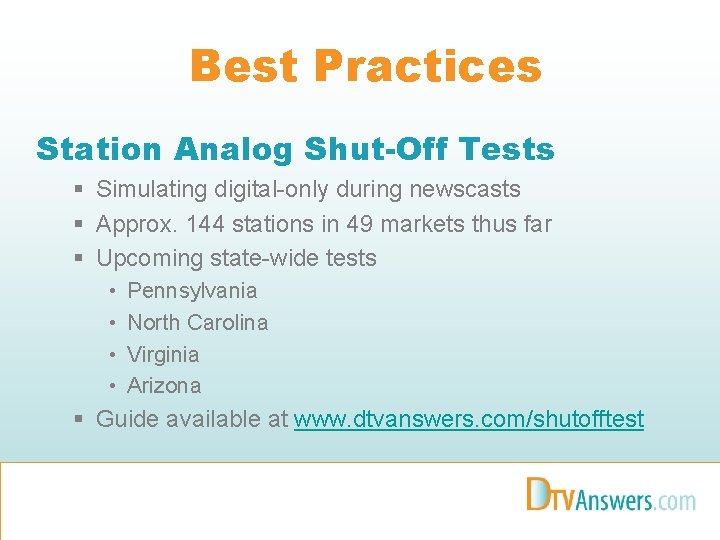 Best Practices Station Analog Shut-Off Tests § Simulating digital-only during newscasts § Approx. 144