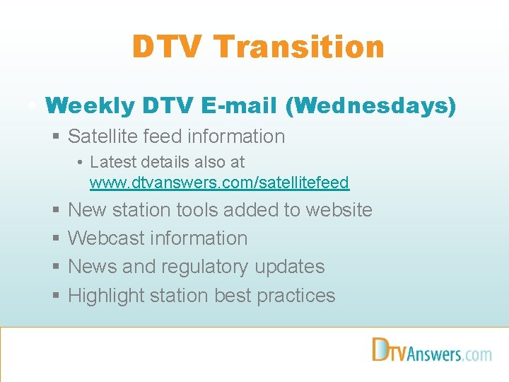 DTV Transition • Weekly DTV E-mail (Wednesdays) § Satellite feed information • Latest details