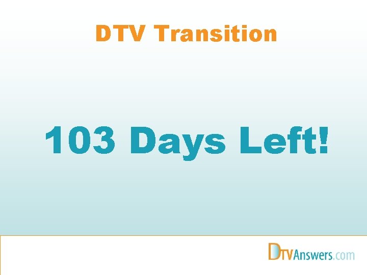 DTV Transition 103 Days Left! 
