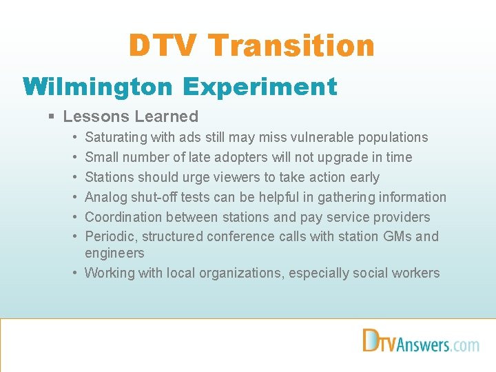 DTV Transition Wilmington Experiment § Lessons Learned • • • Saturating with ads still