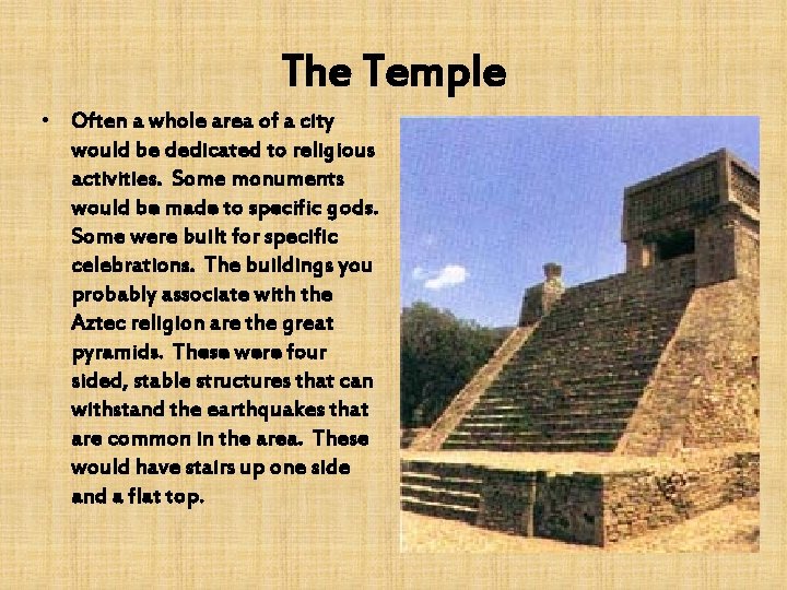 The Temple • Often a whole area of a city would be dedicated to