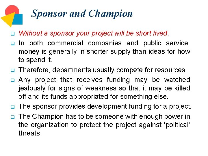 Sponsor and Champion q q q Without a sponsor your project will be short