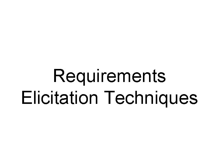 Requirements Elicitation Techniques 