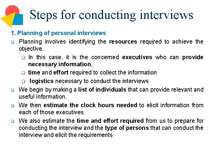 Steps for conducting interviews 1. Planning of personal interviews q Planning involves identifying the