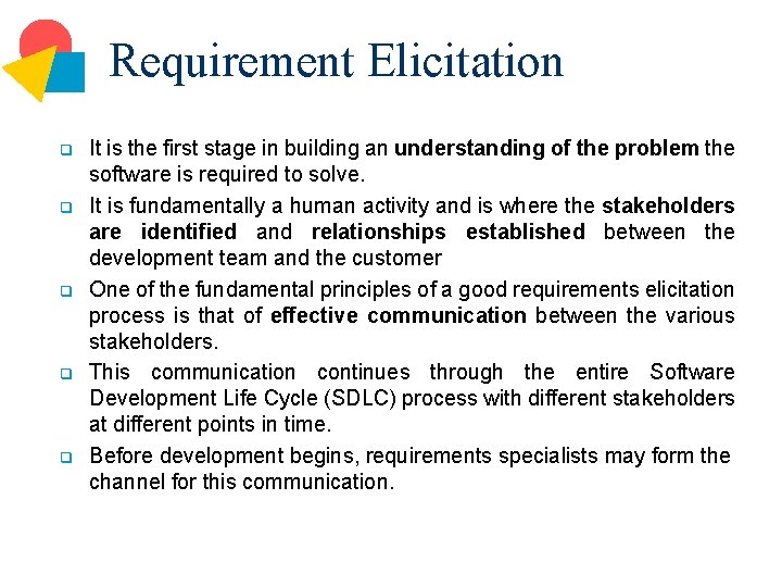 Requirement Elicitation q q q It is the first stage in building an understanding