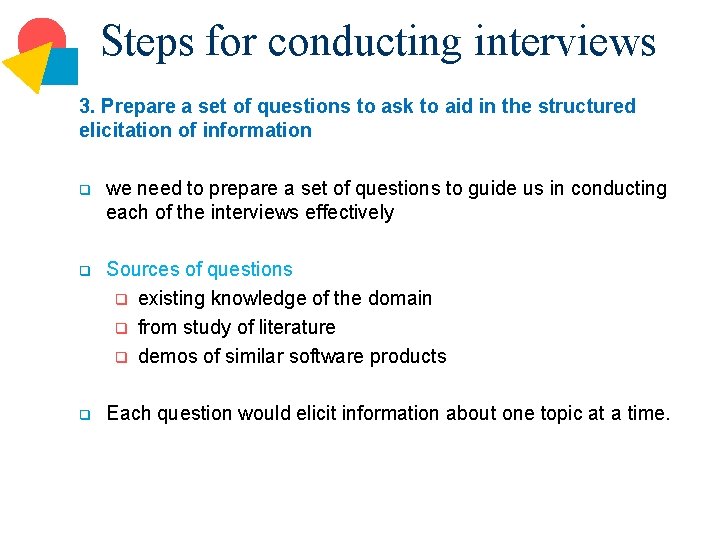 Steps for conducting interviews 3. Prepare a set of questions to ask to aid