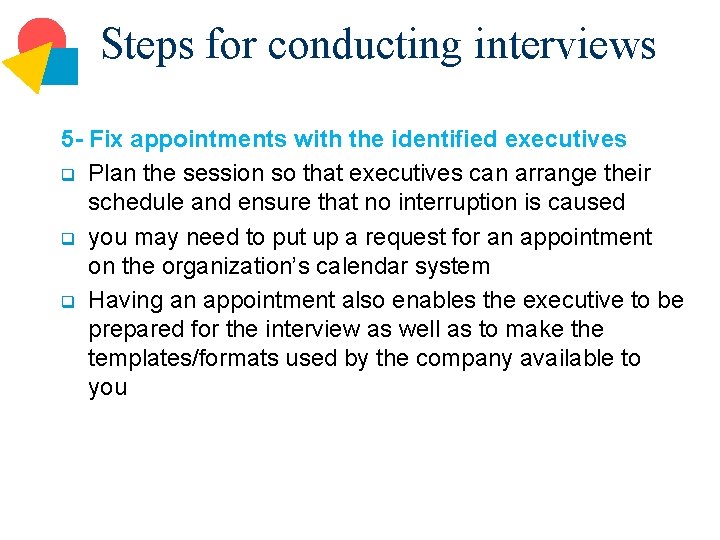 Steps for conducting interviews 5 - Fix appointments with the identified executives q Plan