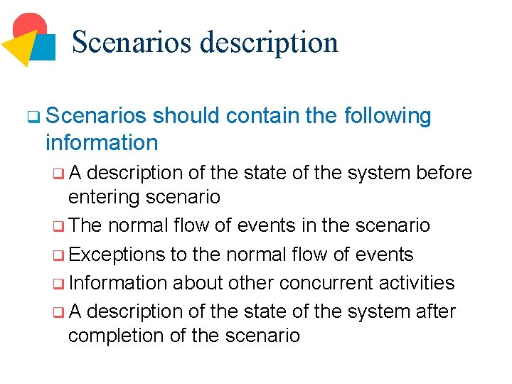 Scenarios description q Scenarios should contain the following information q. A description of the