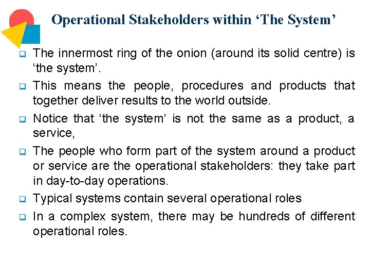 Operational Stakeholders within ‘The System’ q q q The innermost ring of the onion