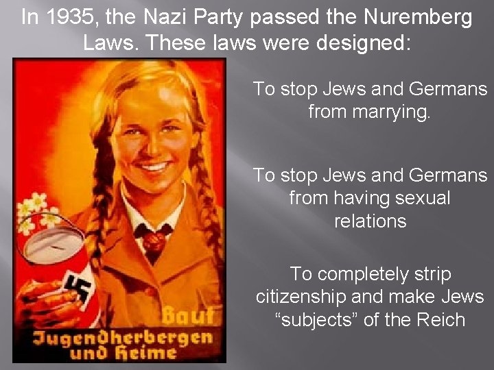 In 1935, the Nazi Party passed the Nuremberg Laws. These laws were designed: To