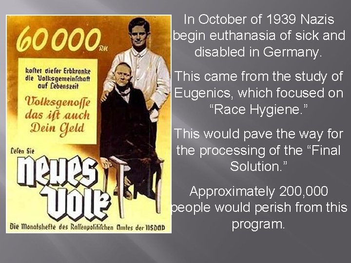 In October of 1939 Nazis begin euthanasia of sick and disabled in Germany. This