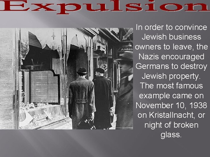In order to convince Jewish business owners to leave, the Nazis encouraged Germans to