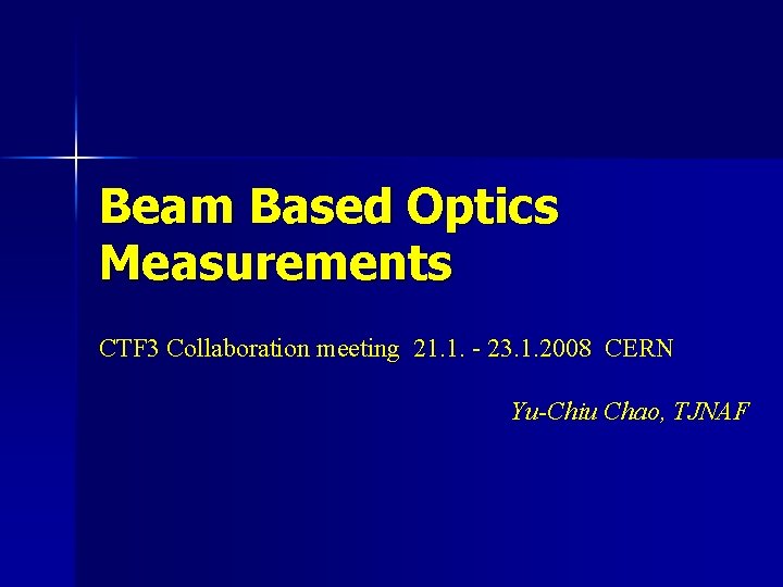 Beam Based Optics Measurements CTF 3 Collaboration meeting 21. 1. - 23. 1. 2008
