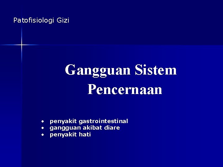 Patofisiologi Gizi Gangguan Sistem Pencernaan • penyakit gastrointestinal • gangguan akibat diare • penyakit