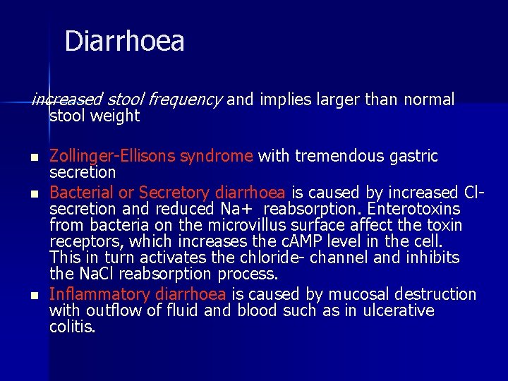 Diarrhoea increased stool frequency and implies larger than normal stool weight n n n