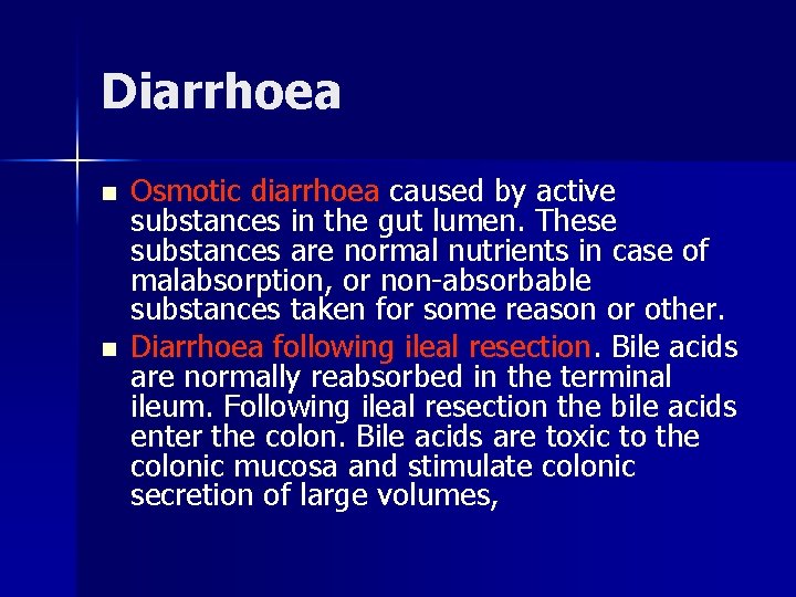 Diarrhoea n n Osmotic diarrhoea caused by active substances in the gut lumen. These