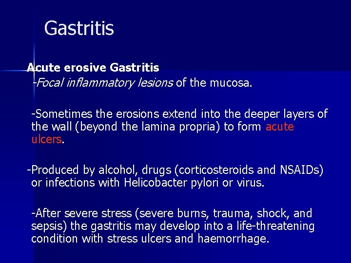 Gastritis Acute erosive Gastritis -Focal inflammatory lesions of the mucosa. Sometimes the erosions extend