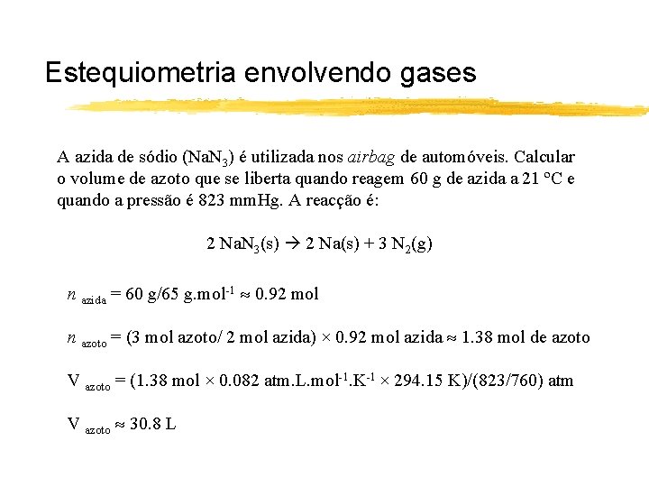 Estequiometria envolvendo gases A azida de sódio (Na. N 3) é utilizada nos airbag