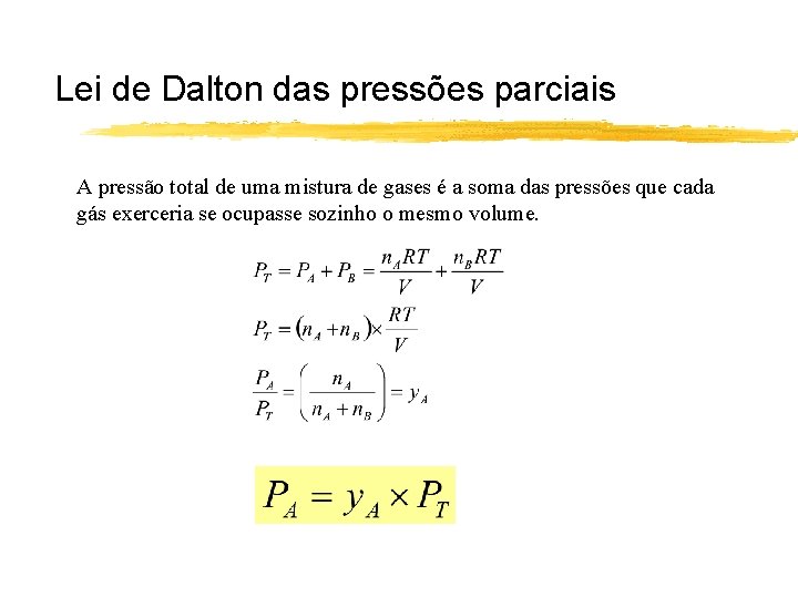 Lei de Dalton das pressões parciais A pressão total de uma mistura de gases