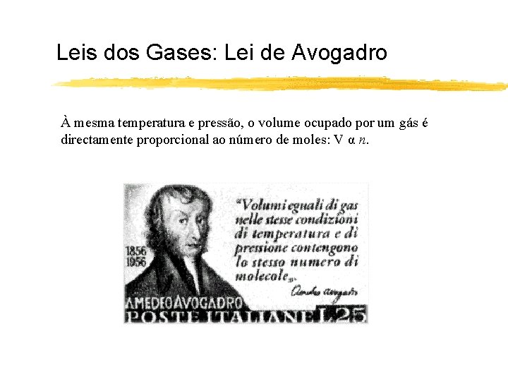 Leis dos Gases: Lei de Avogadro À mesma temperatura e pressão, o volume ocupado