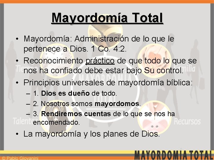 Mayordomía Total • Mayordomía: Administración de lo que le pertenece a Dios. 1 Co.