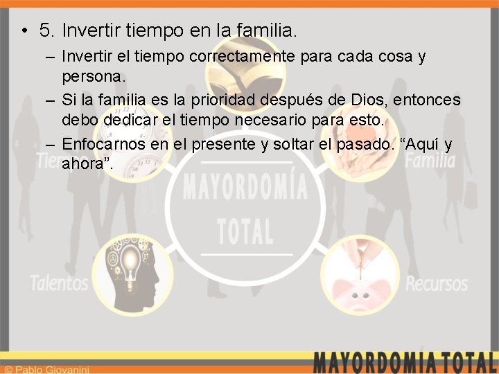  • 5. Invertir tiempo en la familia. – Invertir el tiempo correctamente para