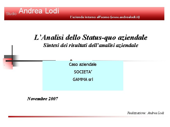 Studio Andrea Lodi L’azienda intorno all’uomo (www. andrealodi. it) L’Analisi dello Status-quo aziendale Sintesi
