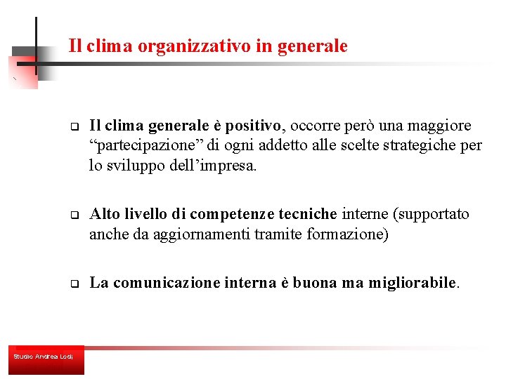 Il clima organizzativo in generale q q q Studio Andrea Lodi Il clima generale