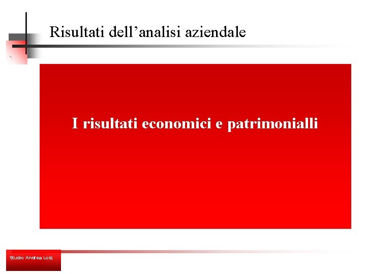 Risultati dell’analisi aziendale I risultati economici e patrimonialli Studio Andrea Lodi 