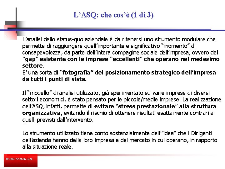 L’ASQ: che cos’è (1 di 3) L’analisi dello status-quo aziendale è da ritenersi uno