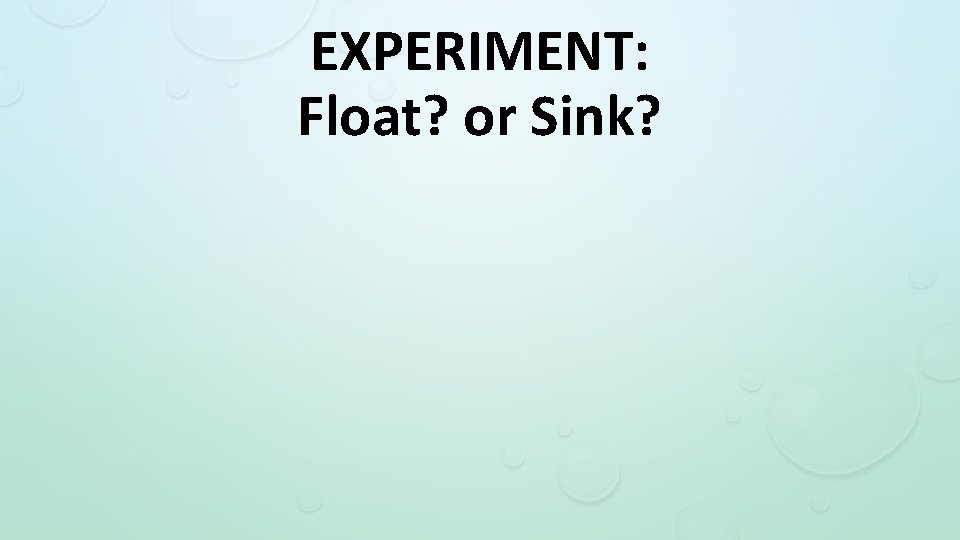 EXPERIMENT: Float? or Sink? 
