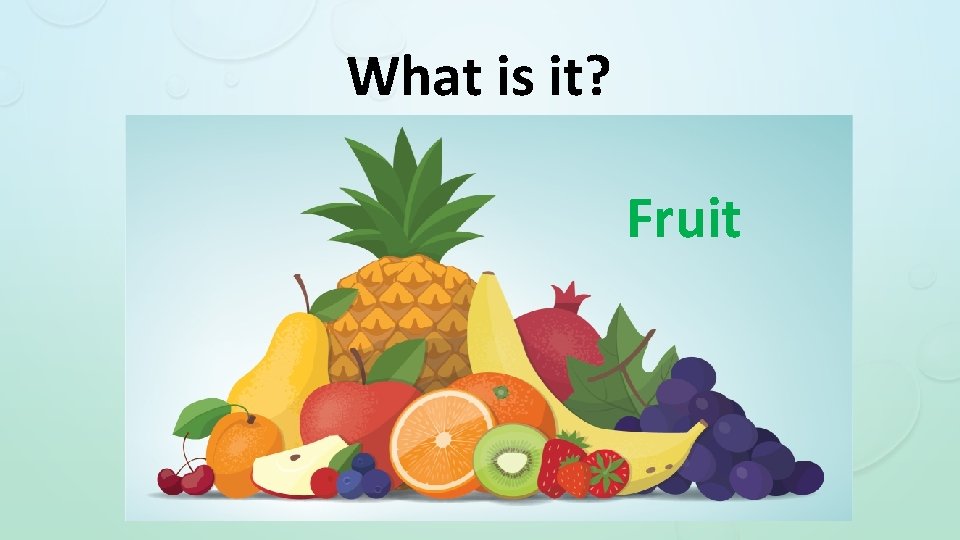What is it? Fruit 
