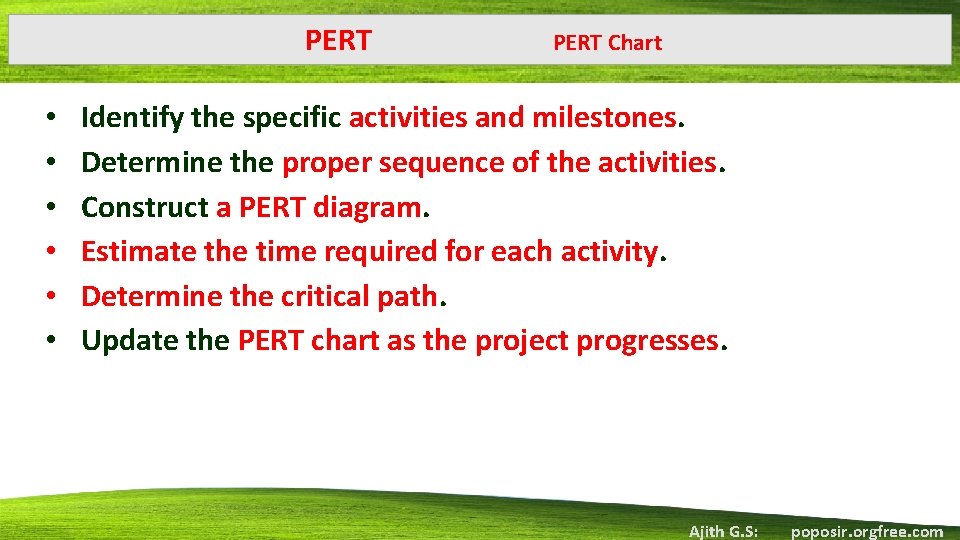 PERT • • • PERT Chart Identify the specific activities and milestones. Determine the