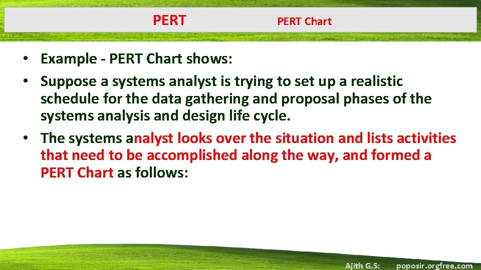 PERT Chart • Example - PERT Chart shows: • Suppose a systems analyst is