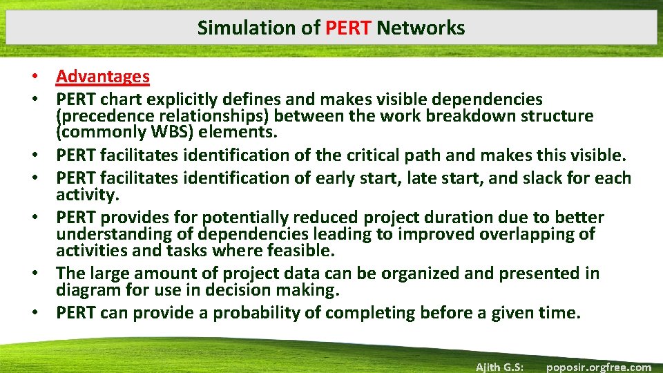 Simulation of PERT Networks • Advantages • PERT chart explicitly defines and makes visible