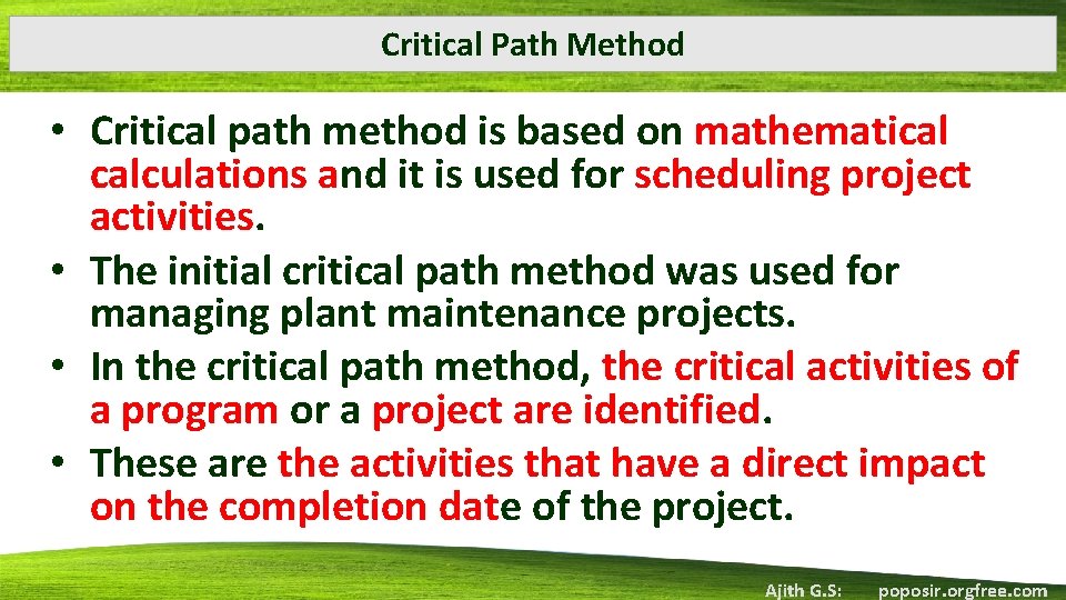 Critical Path Method • Critical path method is based on mathematical calculations and it